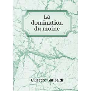 La domination du moine Giuseppe Garibaldi  Books