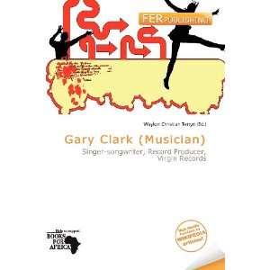   Gary Clark (Musician) (9786138447856) Waylon Christian Terryn Books