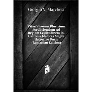   Magni Hetruriae Ducis (Romanian Edition) Giorgio V. Marchesi Books