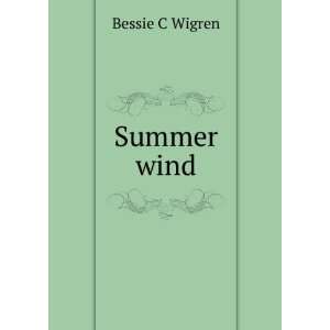  Summer wind Bessie C Wigren Books
