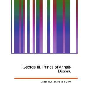   George III, Prince of Anhalt Dessau Ronald Cohn Jesse Russell Books