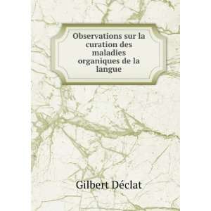   des maladies organiques de la langue Gilbert DÃ©clat Books