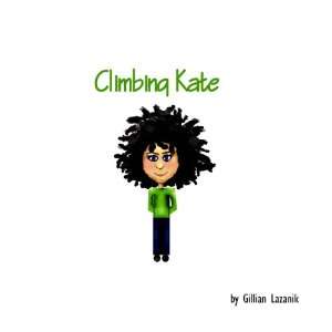  Climbing Kate (9780986725203) Gillian Lazanik Books
