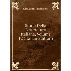   Italiana, Volume 12 (Italian Edition) Girolamo Tiraboschi Books