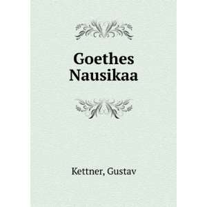  Goethes Nausikaa Gustav Kettner Books