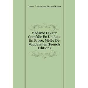   Vaudevilles (French Edition) Charles FranÃ§ois Jean Baptiste Moreau