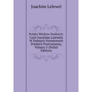  Polska Wiekow Srednich Czyli Joachima Lelewela W Dziejach 