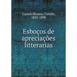  EsboÃ§os de apreciaÃ§Ãµes litterarias Camilo, 1825 