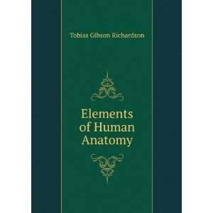  Elements of Human Anatomy Tobias Gibson Richardson Books