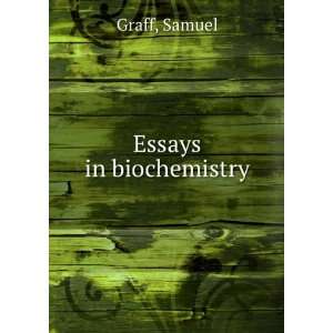  Essays in biochemistry. Samuel, Graff Books