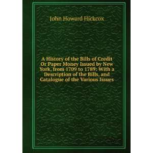  A History of the Bills of Credit Or Paper Money Issued by 