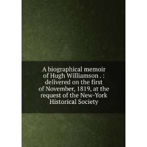 biographical memoir of Hugh Williamson .  delivered on the first of 