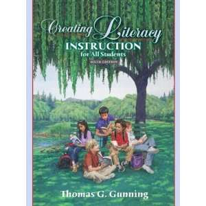  By Thomas G. Gunning Creating Literacy Instruction for 