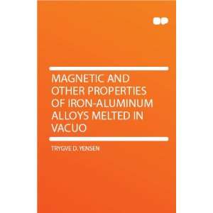   of Iron aluminum Alloys Melted in Vacuo Trygve D. Yensen Books