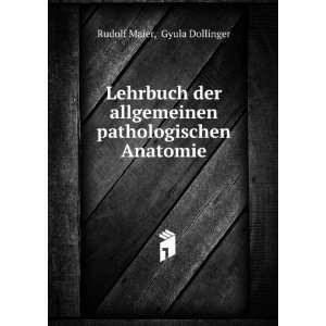   pathologischen Anatomie Gyula Dollinger Rudolf Maier Books