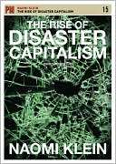 The Rise of Disaster Capitalism Naomi Klein