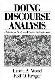 Doing Discourse Analysis Methods for Studying Action in Talk and Text 