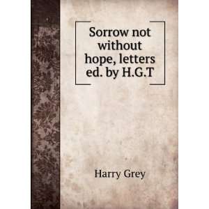  Sorrow not without hope, letters ed. by H.G.T Harry Grey Books
