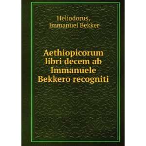   ab Immanuele Bekkero recogniti Immanuel Bekker Heliodorus Books