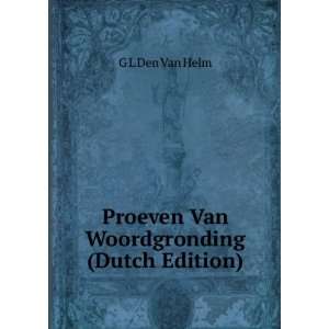    Proeven Van Woordgronding (Dutch Edition) G L Den Van Helm Books