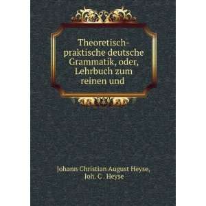   zum reinen und . Joh. C . Heyse Johann Christian August Heyse Books