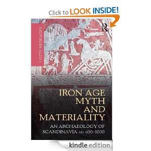 Iron Age Myth and Materiality An Archaeology of Scandinavia AD 400 