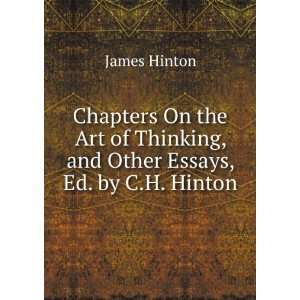   of Thinking, and Other Essays, Ed. by C.H. Hinton James Hinton Books