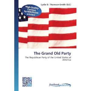  The Grand Old Party The Republican Party of the United States 
