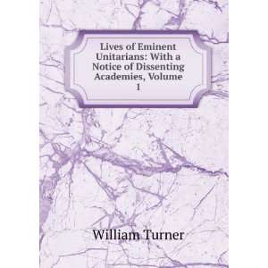  Lives of Eminent Unitarians With a Notice of Dissenting 