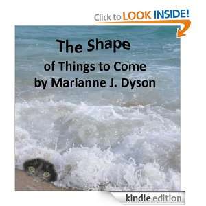 The Shape of Things to Come Marianne Dyson  Kindle Store
