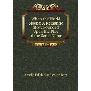   Upon the Play of the Same Name Amelia Edith Huddleston Barr Books