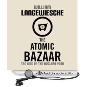 The Atomic Bazaar The Rise of the Nuclear Poor [Unabridged] [Audible 