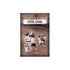  Happiness is like a Cur Dog The Thirty Year Journey of a 