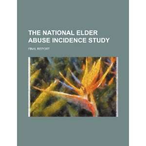  The national elder abuse incidence study final report 