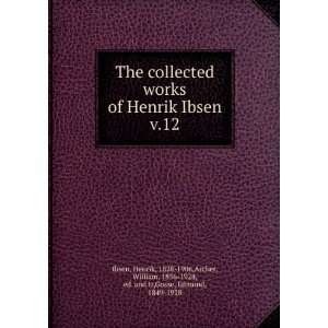  William, 1856 1924, ed. and tr,Gosse, Edmund, 1849 1928 Ibsen Books
