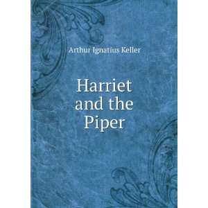  Harriet and the Piper Arthur Ignatius Keller Books