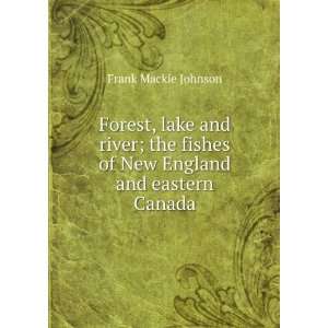   fishes of New England and eastern Canada Frank Mackie Johnson Books