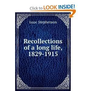  Recollections of a long life, 1829 1915 Isaac Stephenson Books