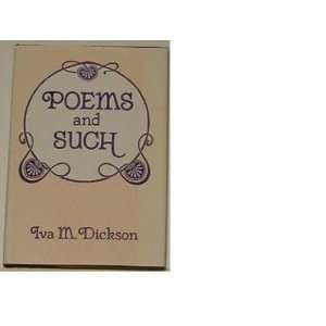  Poems and Such Iva M. Dickson Books