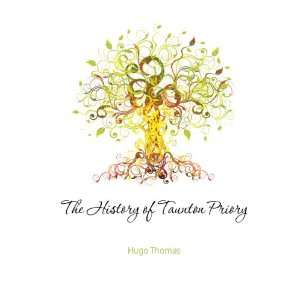  The History of Taunton Priory Hugo Thomas Books
