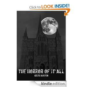 The Horror of It All Keith Austin  Kindle Store