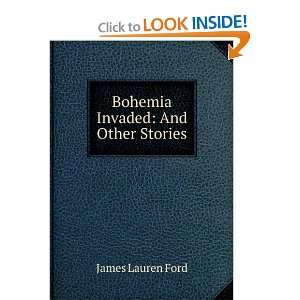    Bohemia Invaded And Other Stories James Lauren Ford Books