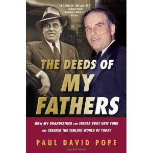 The Deeds of My Fathers How My Grandfather and Father Built New York 