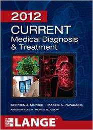 CURRENT Medical Diagnosis and Treatment 2012, (0071763724), Stephen 