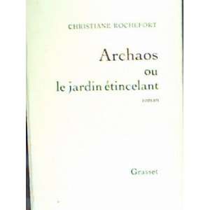    Archaos ou le jardin étincelant Christiane Rochefort Books