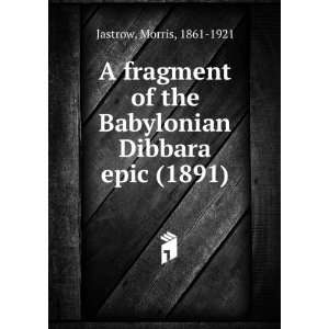   the Babylonian Dibbara epic. (9781275353213) Morris Jastrow Books