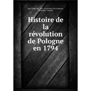Histoire de la rÃ©volution de Pologne en 1794 Jean  Alexandre Yves 