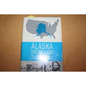  Alaska The Big Land the 49th State in Pictures Ben Adams Books