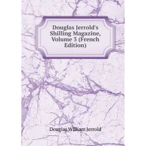   Magazine, Volume 3 (French Edition) Douglas William Jerrold Books