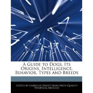   , Behavior, Types and Breeds (9781276169295) Gabrielle Dantz Books